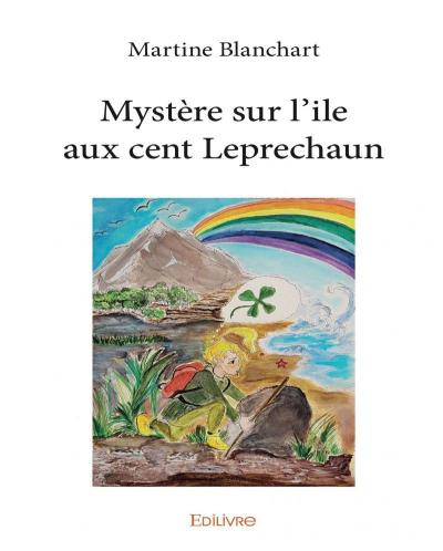 Mystère sur l'île aux cent Leprechaum par Martine Blanchart